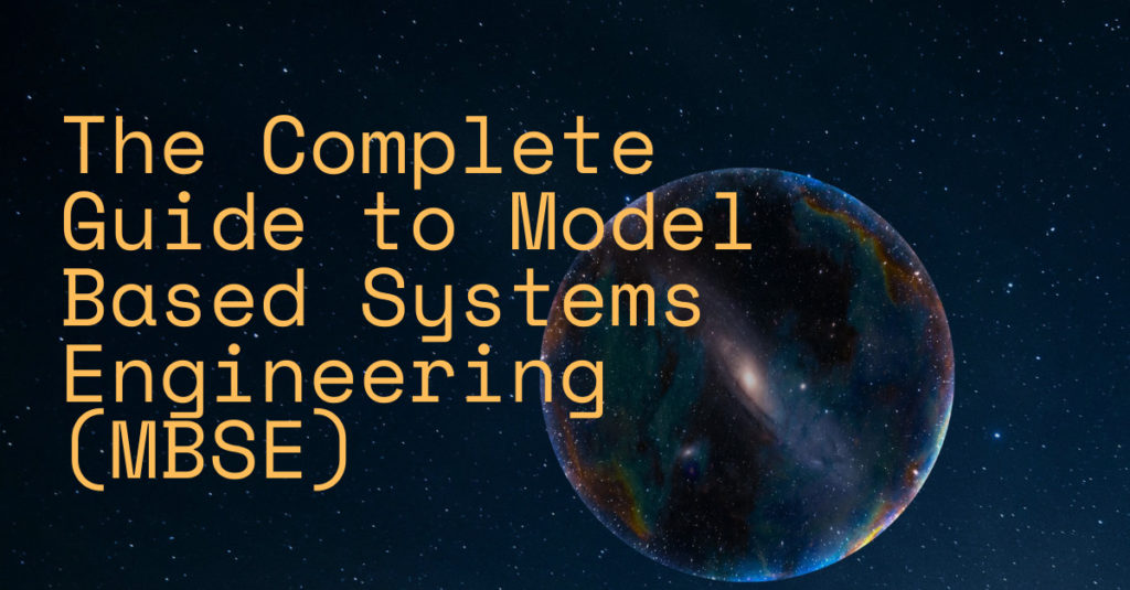 The Complete Guide To Model Based Systems Engineering Mbse Valispace
